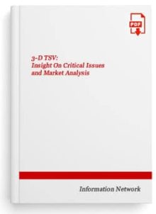3-D TSV: Insight On Critical Issues and Market Analysis